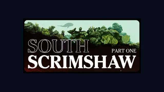 South Scrimshaw, Part One