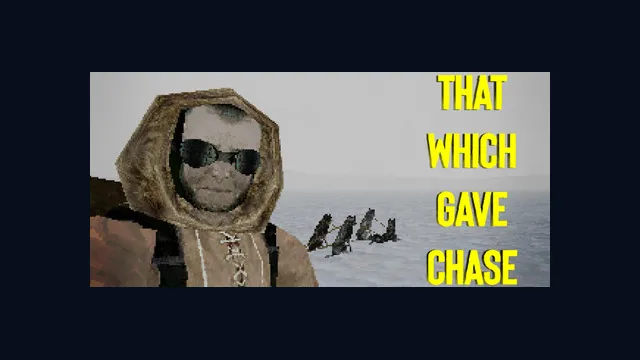 That Which Gave Chase