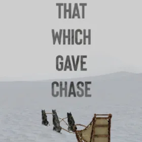 Обкладинка гри That Which Gave Chase