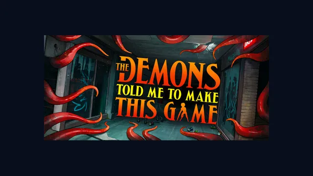 The Demons Told Me to Make This Game