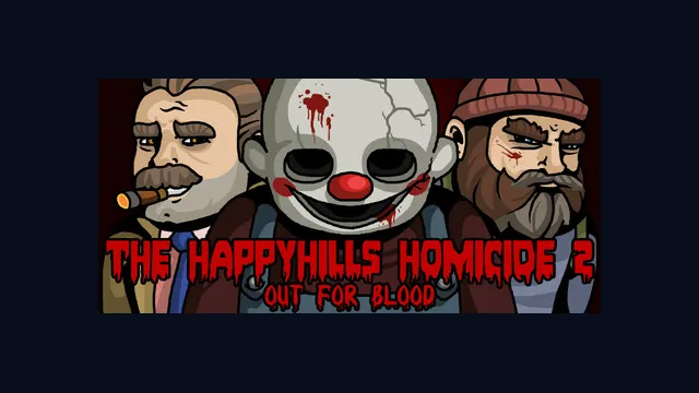 The Happyhills Homicide 2: Out For Blood