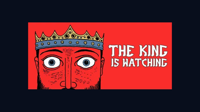 The King is Watching