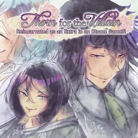 Thorn for the Villain~ Reincarnated as an Extra in an Otome Game?!