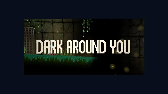 DARK AROUND YOU