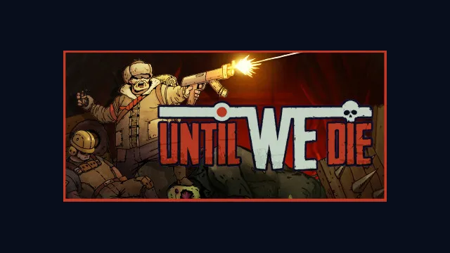 Until We Die