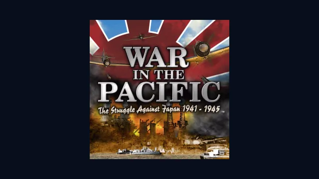 War in the Pacific: The Struggle Against Japan 1941-1945