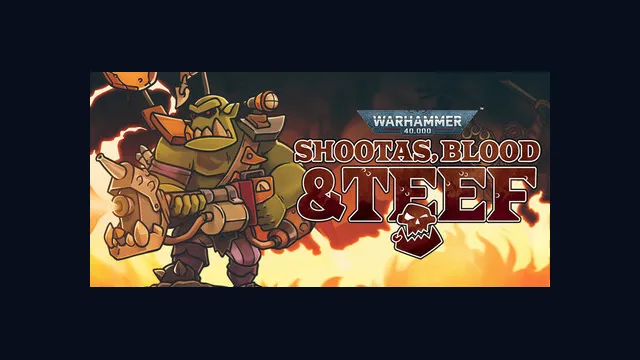 Warhammer 40,000: Shootas, Blood & Teef