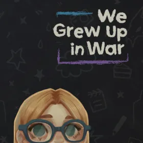 We Grew Up in War
