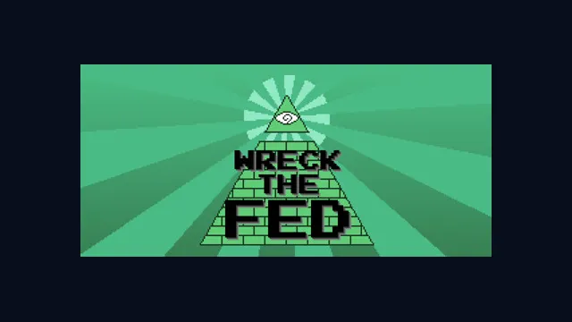 Wreck the Fed