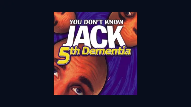 You Don't Know Jack 5th Dementia