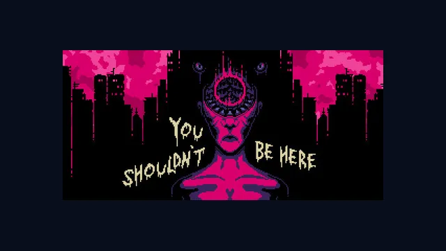 You Shouldn't Be Here