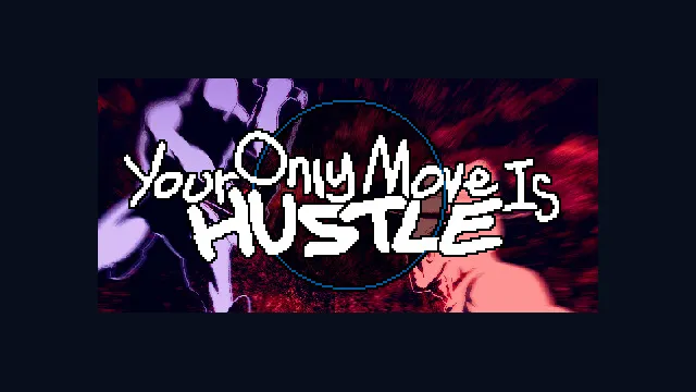 Your Only Move Is HUSTLE