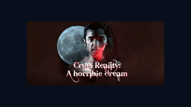 Cruel Reality: A horrible dream